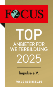 Auf dem Bild ist das Siegel von Focus. Impulse e.V. wurde ausgezeichnet als Top-Anbieter für Weiterbildung 2025.
